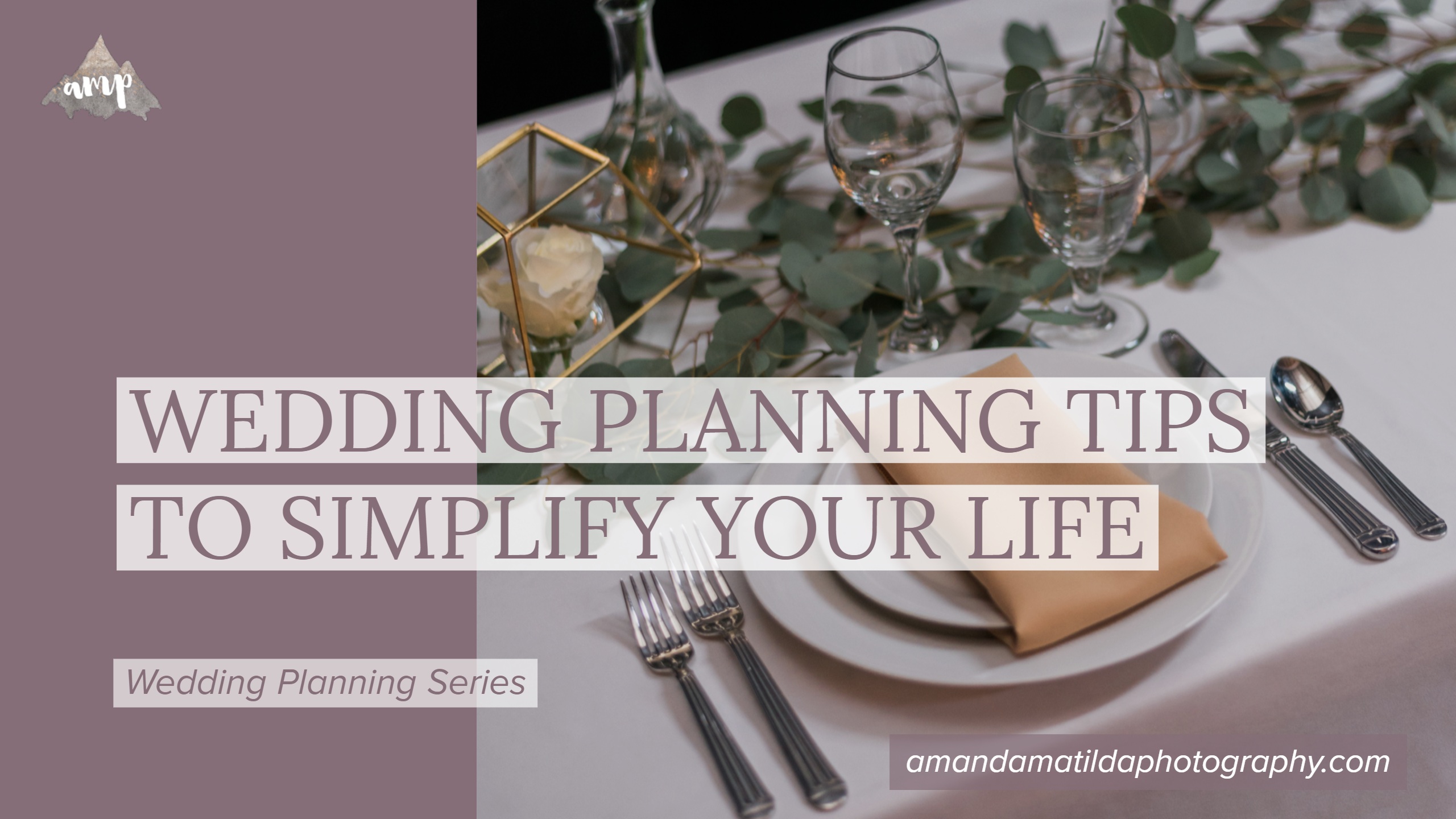 Wedding Planning Tips To Simplify Your Life Amanda Matilda Photography